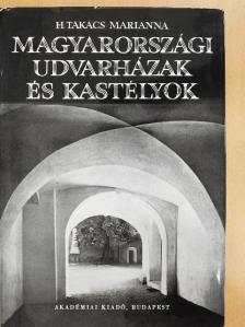 H. Takács Marianna - Magyarországi udvarházak és kastélyok [antikvár]