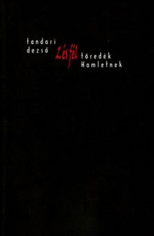 TANDORI DEZSŐ - 2 ÉS FÉL TÖREDÉK HAMLETNEK