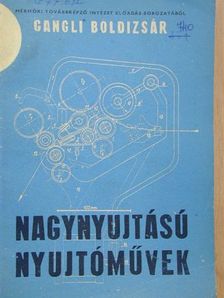 Gangli Boldizsár - Nagynyújtású nyújtóművek [antikvár]