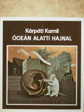 Kárpáti Kamil - Óceán alatti hajnal [antikvár]