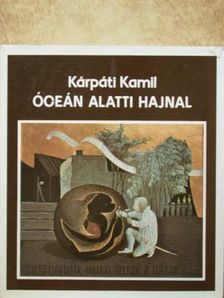 Kárpáti Kamil - Óceán alatti hajnal [antikvár]