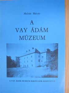 Molnár Mátyás - A Vay Ádám Múzeum [antikvár]