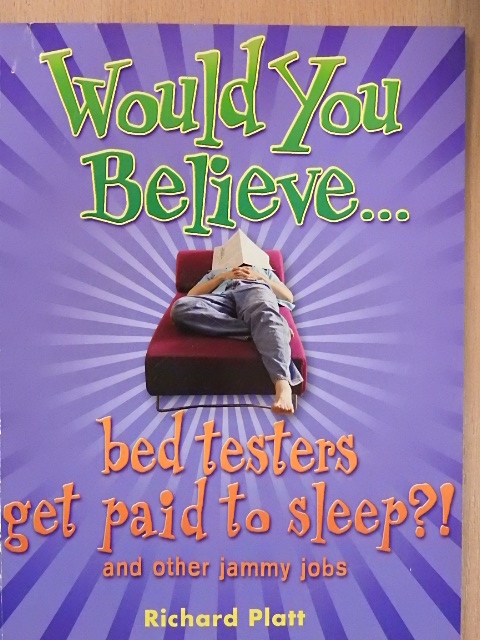 Richard Platt - Would You Believe...bed testers get paid to sleep? [antikvár]