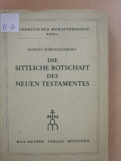 Rudolf Schnackenburg - Die sittliche Botschaft des neuen Testamentes [antikvár]