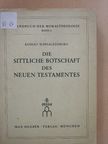 Rudolf Schnackenburg - Die sittliche Botschaft des neuen Testamentes [antikvár]