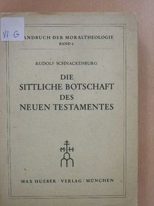 Rudolf Schnackenburg - Die sittliche Botschaft des neuen Testamentes [antikvár]
