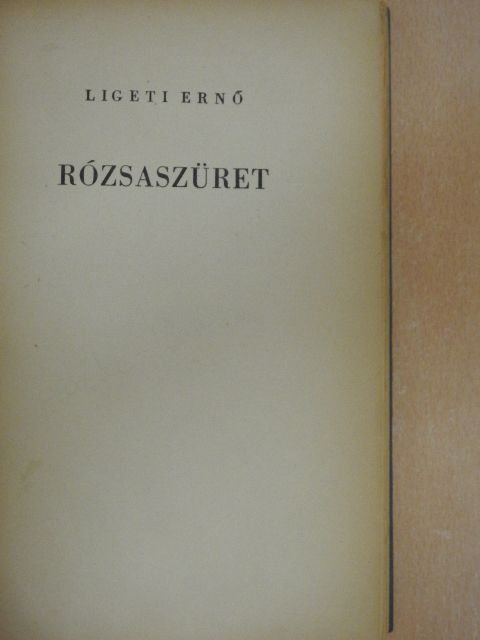 Ligeti Ernő - Rózsaszüret [antikvár]
