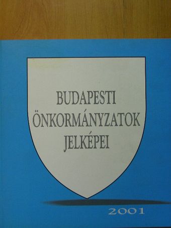 Csorba Csaba - Budapesti önkormányzatok jelképei 2001 [antikvár]