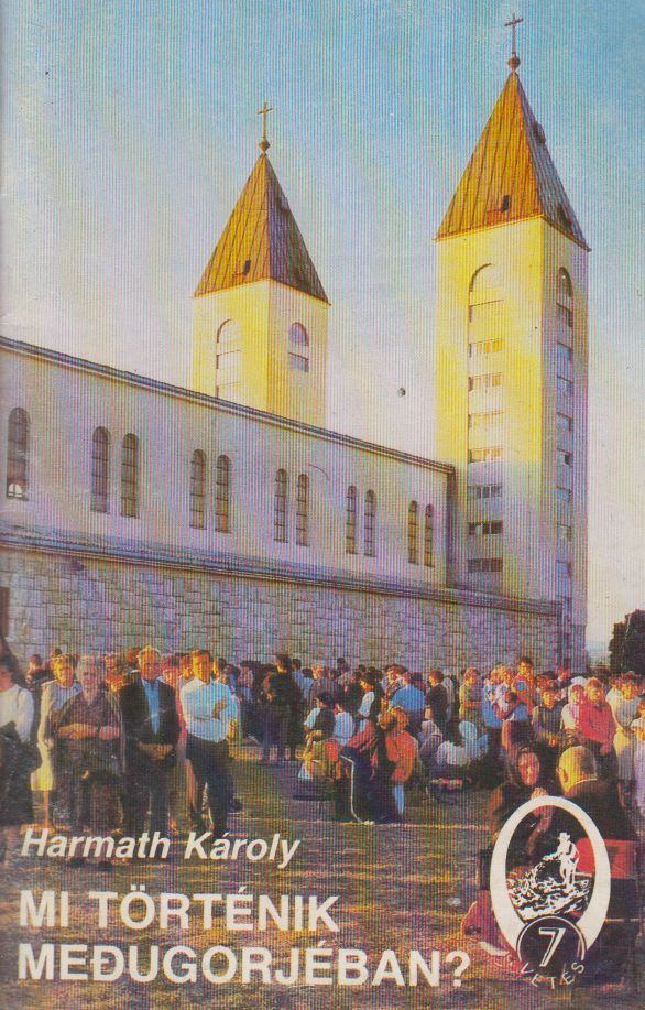 Harmath Károly - Mi történik Medjugoréban? [antikvár]