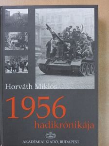 Horváth Miklós - 1956 hadikrónikája (dedikált példány) [antikvár]