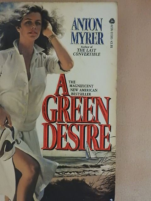 Anton Myrer - A Green Desire [antikvár]