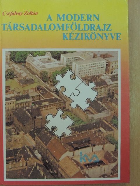 Cséfalvay Zoltán - A modern társadalomföldrajz kézikönyve [antikvár]
