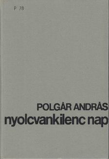 POLGÁR ANDRÁS - Nyolcvankilenc nap [antikvár]