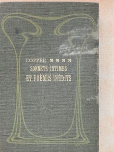 Francois Coppée - Sonnets intimes et Poémes inédits [antikvár]
