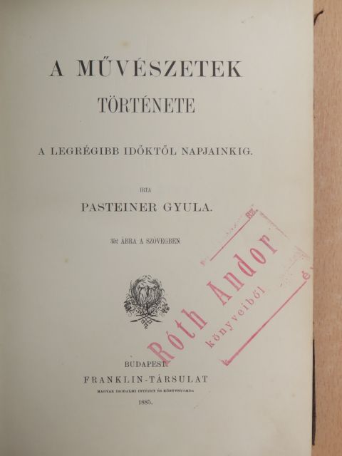 Pasteiner Gyula - A művészetek története (rossz állapotú) [antikvár]