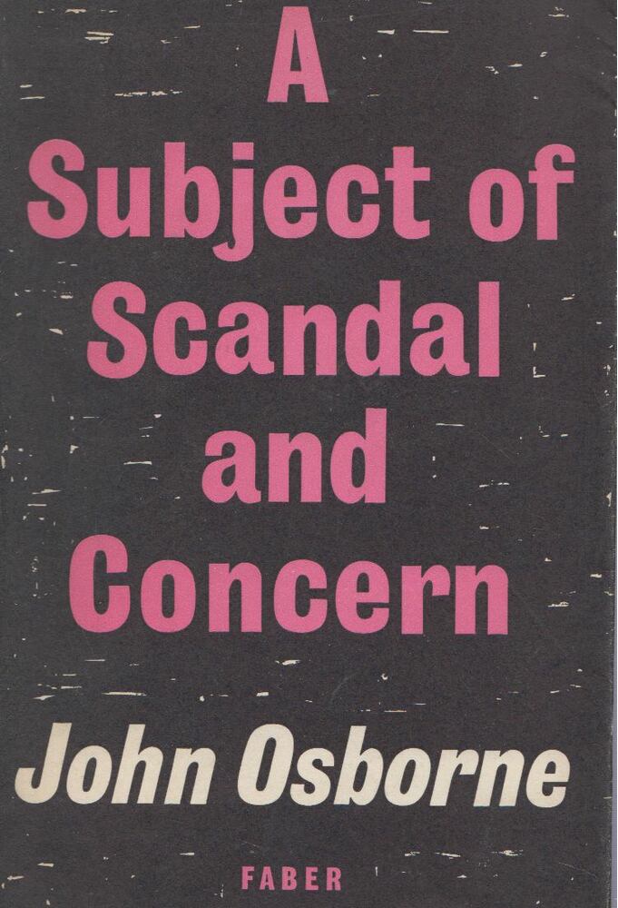 John Osborne - A Subject of Scandal and Concern [antikvár]