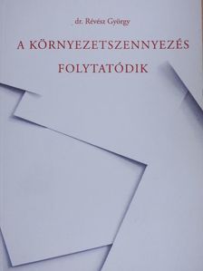 Dr. Révész György - A környezetszennyezés folytatódik [antikvár]