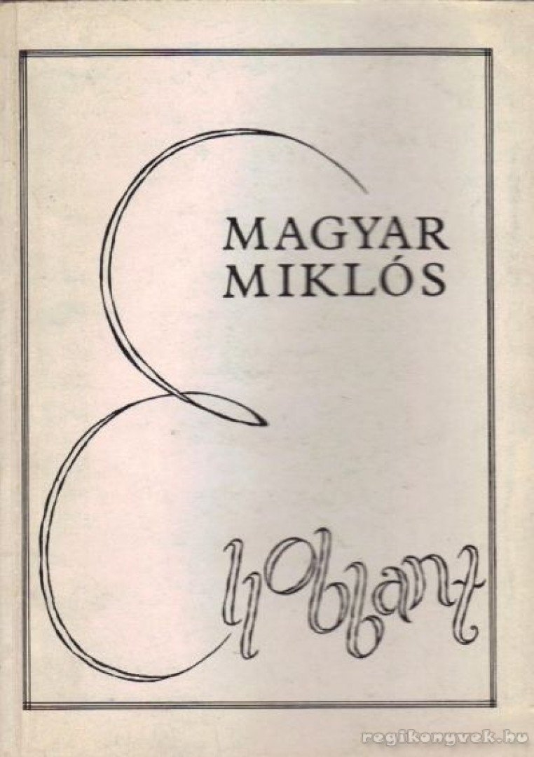 Magyar Miklós - Ellobbant [antikvár]