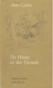 CARIUS, ANNE - Zu Hause in der Fremde [antikvár]
