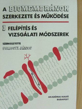 Belágyi József - A biomembránok szerkezete és működése I. [antikvár]