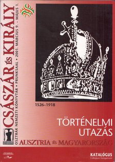 Császtvay Tünde, Fazekas István, Ujváry Gábor - Császár és király - Történelmi utazás: Ausztria és Magyarország, 1526-1918 [antikvár]