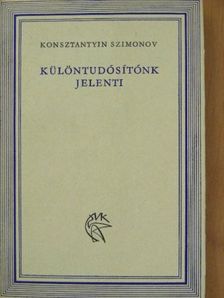 Konsztantyin Szimonov - Különtudósítónk jelenti [antikvár]