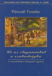Pánczél Tivadar - Út az elnyomásból a szabadságba [antikvár]