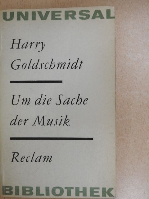 Harry Goldschmidt - Um die Sache der Musik [antikvár]