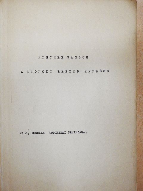 Fischer Sándor - A szónoki beszéd képzése [antikvár]
