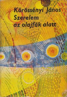 Körössényi János - Szerelem az olajfák alatt [antikvár]