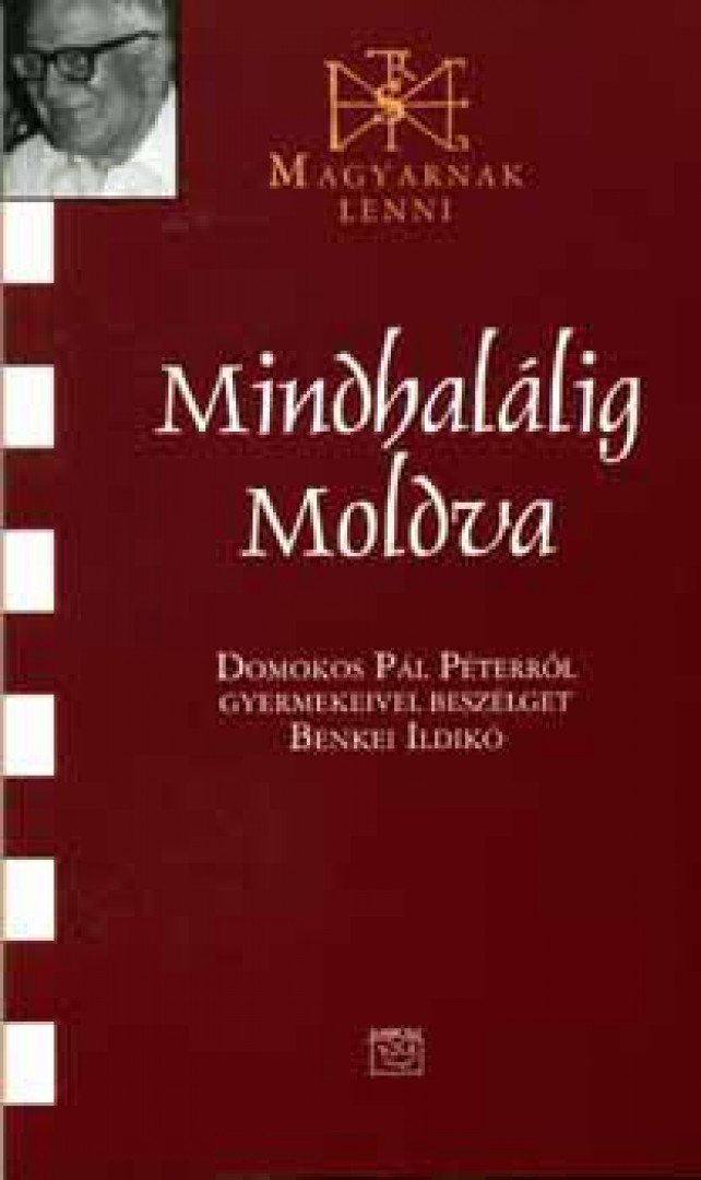 Benkei Ildikó - Mindhalálig Moldva - Domokos Pál Péterről gyermekeivel beszélget Benkei Ildikó [antikvár]