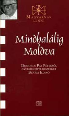 Benkei Ildikó - Mindhalálig Moldva - Domokos Pál Péterről gyermekeivel beszélget Benkei Ildikó [antikvár]
