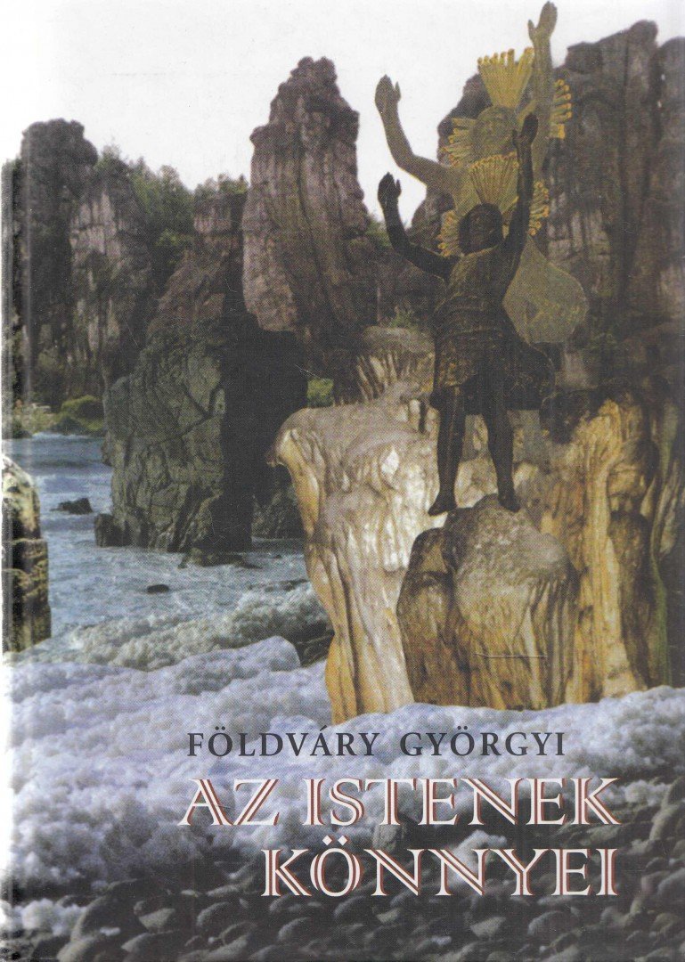 FÖLDVÁRY GYÖRGYI - Az istenek könnyei [antikvár]