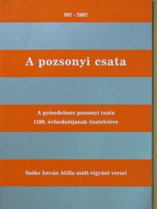 Szőke István Atilla - A pozsonyi csata - 907-2007 [antikvár]
