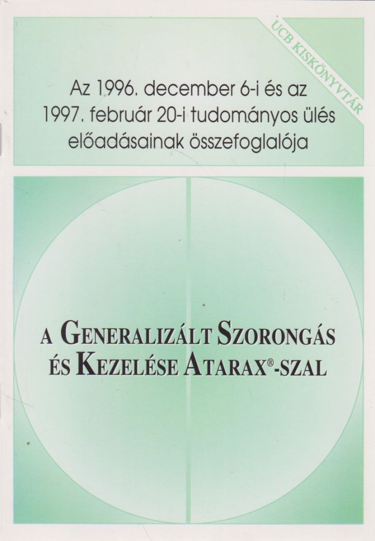 Dr. Rihmer Zoltán, Dr. Elie-Georges Hantouche, Dr. Kanka Andor, Prof. Dr. Ian Hindmarch, Prof. Dr. Janka Zoltán, Prof. Dr. Tringer László - A generalizált szorongás és kezelése Atarax-szal [antikvár]