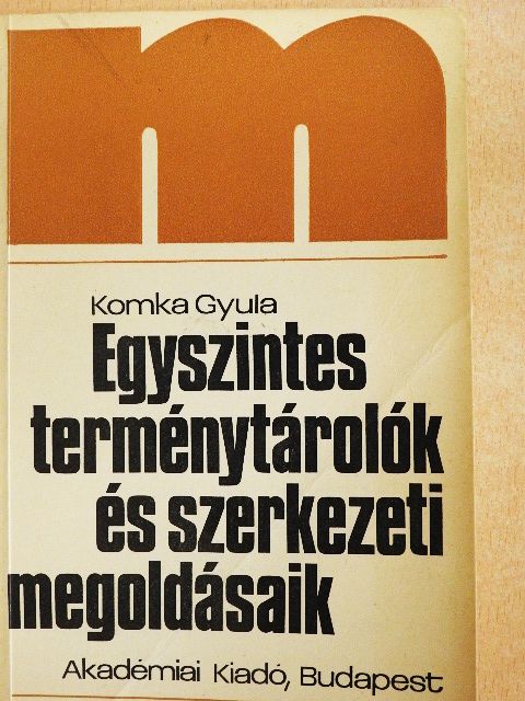 Komka Gyula - Egyszintes terménytárolók és szerkezeti megoldásaik [antikvár]