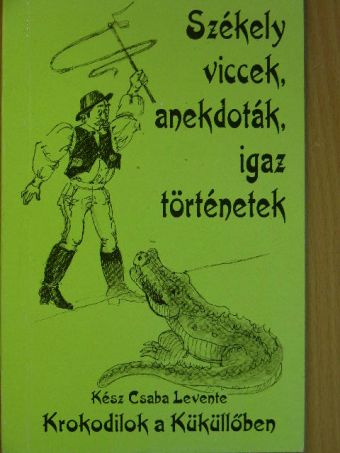 Kész Csaba Levente - Krokodilok a Küküllőben [antikvár]