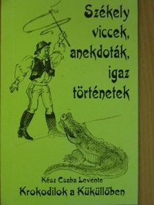 Kész Csaba Levente - Krokodilok a Küküllőben [antikvár]