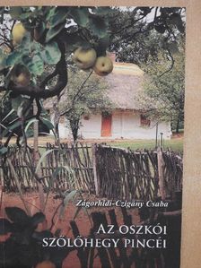 Zágorhidi-Czigány Csaba - Az oszkói szőlőhegy pincéi [antikvár]