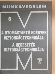 Dr. Karsai István - A nyomástartó edények biztonságtechnikája/A hegesztés biztonságtechnikája [antikvár]