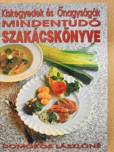 Domokos Lászlóné - Kiskegyedek és Őnagyságák Mindentudó Szakácskönyve [antikvár]