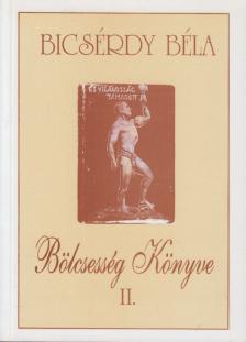 Bicsérdy Béla - Bölcsesség Könyve II. kötet [antikvár]