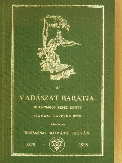 Kovásznai Kováts István - A' vadászat barátja [antikvár]
