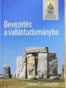 James C. Livingston - Bevezetés a vallástudományba [antikvár]