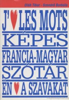 Oláh Tibor, Szendrő Borbála - Képes francia-magyar szótár [antikvár]