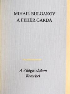 Mihail Bulgakov - A fehér gárda [antikvár]