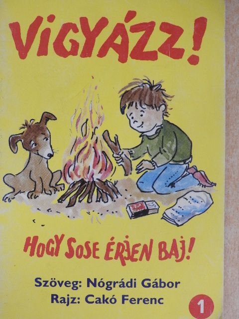 Nógrádi Gábor - Vigyázz! Hogy sose érjen baj! 1. [antikvár]