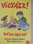 Nógrádi Gábor - Vigyázz! Hogy sose érjen baj! 1. [antikvár]