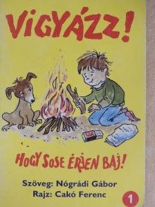 Nógrádi Gábor - Vigyázz! Hogy sose érjen baj! 1. [antikvár]