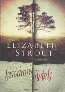 Elizabeth Strout - Kisvárosi életek [antikvár]